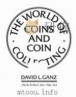 THE WORLD OF COINS AND COIN COLLECTING  REVISED EDITION     PDF电子版封面  0684182386  DAVID L.GANZ 