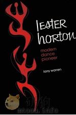 IEATER INORTON:MODERN DANCE PIONEER     PDF电子版封面  0824765036  LARRY WARREN 