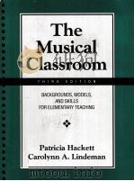 THE MUSICAL CLASSROOM:BACKGROUNDS，MODELS，AND SKILLS FOR ELEMENTARY TEACHING     PDF电子版封面  0131232584  PATRICIA HACKETT，CAROLYNN A.LI 