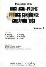 PROCEEDINGS OF THE FIRST ASIS-PACIFIC PHYSICS CONFERENCE SINGAPORE 1983  VOLUME 1（ PDF版）