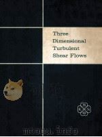 THREE DIMENSIONAL TURBULENT SHEAR FLOWS     PDF电子版封面    S.CARMI，A.HAMED，J.HERRING，F.PE 