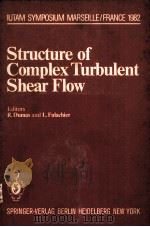 STRUCTURE OF COMPLEX TURBULENT SHEAR FLOW   1983  PDF电子版封面  3540121560   