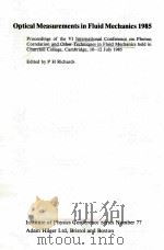 OPTICAL MEASUREMENTS IN FLUID MECHANICS 1985     PDF电子版封面  0854981683  P H RICHARDS 