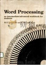 WORD PROCESSING:AN INTERMEDIATE/ADVANCED WORKBOOK FOR STUDENTS     PDF电子版封面  0713108150  M E BRADSHAW AND B M GARSTANG 