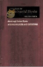 METHODS OF EXPERIMENTAL PHYSICS  VOLUME 4  ATOMIC AND ELECTRON PHYSICS PART A:ATOMIC SOURCES AND DET（1967 PDF版）