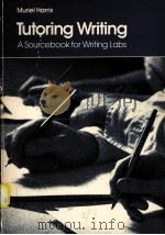 TUTORING WRITING:A SOURCEBOOK FOR WRITING LABS     PDF电子版封面    MURIEL HARRIS 