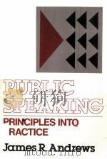 PUBLIC SPEAKING:PRINCIPLES INTO PRACTICE     PDF电子版封面  0023035307  JAMES R.ANDREWS 