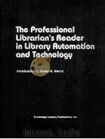 THE PROFESSIONAL LIBRARIAN‘S READER IN LIBRARY AUTOMATION AND TECHNOLOGY     PDF电子版封面  0914236598  SUSAN K.MARTIN 