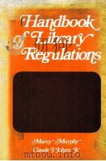 HANDBOOK OF LIBRARY REGULATIONS     PDF电子版封面  0824764986  MARCY MURPHY AND CLAUDE J.JOHN 