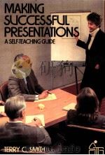 MAKING SUCCESSFUL PRESENTATIONS：A SELF-TEACHING GUIDE     PDF电子版封面  0471887773  TERRY C.SMITH 