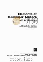 ELEMENTS OF COMPUTER ALGEBRA WITH APPLICATIONS     PDF电子版封面  0471611638  ALKIVIADIS G.AKRITAS 