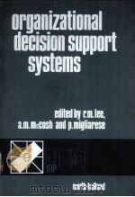 ORGANIZATIONAL DECISION SUPPORT SYSTEMS   1988  PDF电子版封面  0444704442   