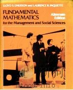 FUNDAMENTAL MATHEMATICS FOR THE MANAGEMENT AND SOCIAL SCIENCES  ALTERNATE EDITION     PDF电子版封面  020507116X  LLOYD S.EMERSON，LAURENCE R.PAQ 