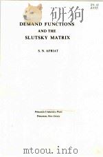 DEMAND FUNCTIONS AND THE SLUTSKY MATRIX     PDF电子版封面    S.N.AFRIAT 