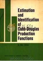 ESTIMATION AND LDENTIFICATION OF COBB-DOUGLAS PRODUCTION FUNCTIONS     PDF电子版封面    MARC NERLOVE 