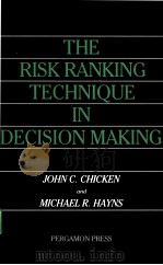 THE RISK RANKING TECHNIQUE IN DECISION MAKING     PDF电子版封面  0080372120  JOHN C.CHICKEN AND MICHAEL R.H 