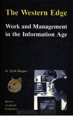 THE WESTERN EDGE：WORK AND MANAGEMENT IN THE INFORMATION AGE   1987  PDF电子版封面  9024734959  TJERK HUPPES 
