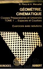 EXERCICES DE GEOMETRIE ET CINEMATIQUE  TOME 1  ESPACES ET COURBES   1979  PDF电子版封面  2711721558  G.FLORY，A.WARUSFEL 