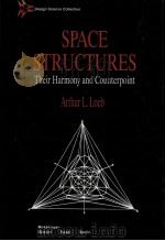 SPACE STURCTURES：THEIR HARMONY AND COUNTERPOINT   1991  PDF电子版封面  0817635882  ARTHUR L.LOEB 