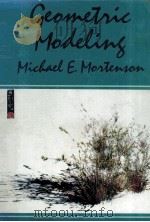 GEOMETRIC MODELING     PDF电子版封面    MICHAEL E.MORTENSON 