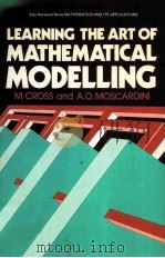 LEARNING THE ART OF MATHEMATICAL MODELLING     PDF电子版封面  047020169X  MARK CROSS AND A.O.MOSCARDINI 