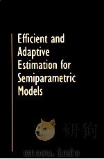 EFFCIENT AND ADAPTIVE ESTIMATION FOR SEMIPARAMETRIC MODELS     PDF电子版封面  0387984739  PETER J.BICKEL，CHRIS A.J.KLAAS 