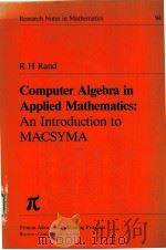 COMPUTER ALGEBRA IN APPLIED MATHEMATICS：AN INTRODUCTION TO MACSYMA     PDF电子版封面  0273086324  R H RAND 
