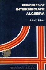 PRINCIPLES OF INTERMEDIATE ALGEBRA     PDF电子版封面  0024731706  JOHN P.ASHLEY 