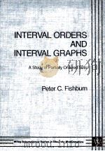 INTERVAL ORDERS AND INTERVAL GRAPHS：A STUDY OF PARTIALLY ORDERED SETS     PDF电子版封面  0471812846  PETER C.FISHBURN 