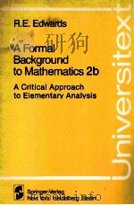 A FORMAL BACKGROUND TO MATHEMATICS  2B：A CRITICAL APPROACH TO ELEMENTARY ANALYSIS     PDF电子版封面  0387905138  R.E.EDWARDS 