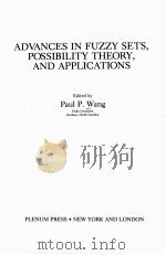 ADVANCES IN FUZZY SETS，POSSIBILITY THEORY，AND APPLLICATIONS     PDF电子版封面  0306413906  PAUL P.WANG 