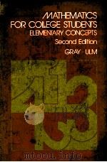 MATHEMATICS FOR COLLEGE STUDENTS ELEMENTARY CONCEPTS  SECOND EDITION     PDF电子版封面    A.WILLIAM GRAY AND OTIS M.ULM 