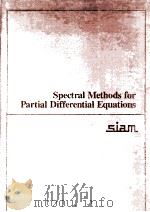 SPECTRAL METHODS FOR PARTIAL DIFFERENTIAL  EQUATIONS   1984  PDF电子版封面  0898711959   