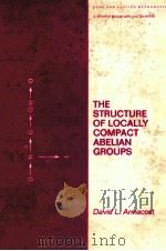 THE STRUCTURE OF LOCALLY COMPACT ABELIAN GROUPS     PDF电子版封面  0824715071  D.L.ARMACOST 