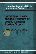 PONTRYAGIN DUALITY AND THE STRUCTURE OF LOCALLY COMPACT ABELIAN GROUPS     PDF电子版封面  0521215439  SIDNEY A.MORRIS 
