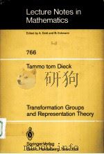TRANSFORMATION GROUPS AND REPRESENTATION THEORY   1979  PDF电子版封面  3540097201  TAMMO TOM DIECK 