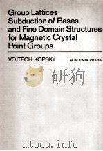GROUP LATTIES SUBDUCTION OF BASES AND FINE DOMAIN STRUCTURES FOR MAGNETIC CRYSTAL POINT GROUPS   1982  PDF电子版封面     