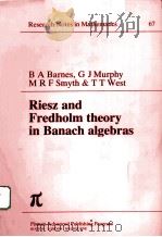 RIESZ AND FREDHOLM THEORY IN BANACH ALGEBRAS     PDF电子版封面  0273085638  B A BARNES，G J MURPHY，M R F SM 