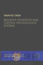RECURSIVE ESTIMATION AND CONTROL FOR STOCHASTIC SYSTEMS     PDF电子版封面  0471815667  HAN-FU CHEN 