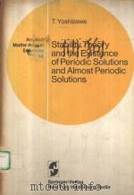 STABILITY THEORY AND THE EXISTENCE OF PERIODIC SOLUTIONS AND ALMOST PERIODIC SOLUTIONS   1975  PDF电子版封面  0387901124  T.YOSHIZAWA 