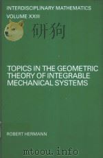 TOPICS IN THE GEOMETRIC THEORY OF INTEGRABLE MECHANICAL SYSTEMS     PDF电子版封面  0915692368   