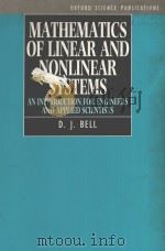 MATHEMATICS OF LINEAR AND NONLINEAR SYSTEMS FOR ENGINEERS AND APPLIED SCIENTISTS   1990  PDF电子版封面  0198563329  D.J.BELL 