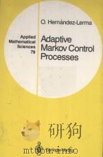 ADAPTIVE MARKOV CONTROL PROCESSES     PDF电子版封面  0387969667  O.HERNANDEZ-LERMA 