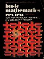 BASIC MATHEMATICS REVIEW  THIRD EDITION  TEXT AND WORKBOOK/ARITHMETIC AND ELEMENTARY ALGEBRA     PDF电子版封面    JAMES A.COOLEY，RALPH MANSFIELD 