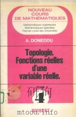 NOUVEAU COURS DE MATHEMATIQUES  TOME 4  TOPOLOGIE.FONCTIONS REELLES D‘UNE VARIABLE REELLE   1979  PDF电子版封面  2711720292  A.DONEDDU 