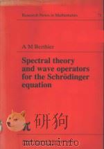 SPECTRAL THEORY AND WAVE OPERATORS FOR THE SCHRODINGER EQUATION     PDF电子版封面  027308562X  A M BERTHIER 