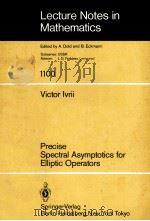 PRECISE SPECTRAL ASYMPTOTICS FOR ELLIPTIC OPERATORS ACTING IN FIBERINGS OVER MANIFOLDS WITH BOUNDARY   1984  PDF电子版封面  3540133615  VICTOR LVRII 