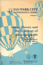 IAS/PARK CITY MATHEMATICS SERIES  VOLUME 4  GAUGE THEORY AND THE TOPOLOGY OF FOUR-MANIFOLDS（ PDF版）