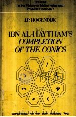 IBN AL-HAYTHAM‘S COMPLETION OF THE CONICS     PDF电子版封面  0387960139  J.P.HOGENDIJK 