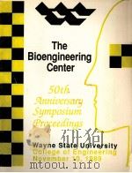 WAYNE STATE UNIVERSITY BIOENGINEERING CENTER 50TH ANNIVERSARY SYMPOSIUM PROCEEDINGS     PDF电子版封面     